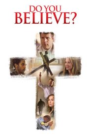 Nonton Do You Believe? 2015
