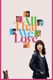 Nonton All That We Love 2024