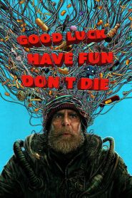 Nonton Good Luck, Have Fun, Don’t Die 2025